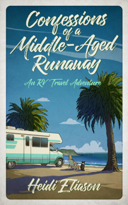 Heidi Eliason Confessions of a Middle-Aged Runaway: An RV Travel Adventure