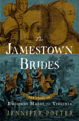 Jennifer Potter The Jamestown Brides: The Story of Englands Maids for Virginia