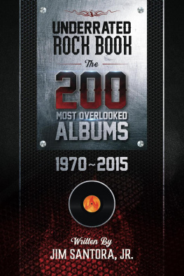 Jim Santora Jr - Underrated Rock Book: The 200 Most Overlooked Albums 1970-2015