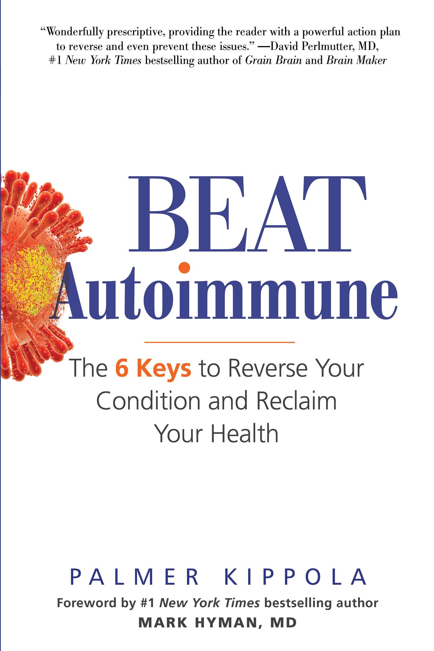 Praise for BEAT AUTOIMMUNE Now is the time to take back your health - photo 1