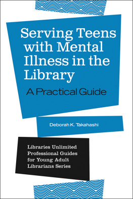 Deborah K. Takahashi Serving Teens with Mental Illness in the Library