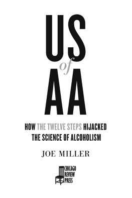 Joe Miller - US of AA: How the Twelve Steps Hijacked the Science of Alcoholism