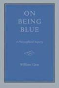 William H. Gass On being blue: a philosophical inquiry