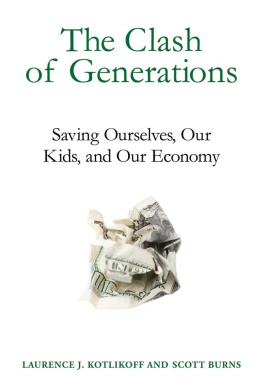 Laurence J. Kotlikoff - The Clash of Generations: Saving Ourselves, Our Kids, and Our Economy