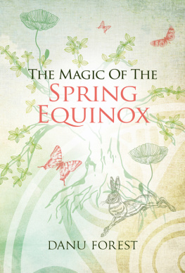Danu Forest - The Magic of the Spring Equinox: Seasonal celebrations to honour natures ever-turning wheel