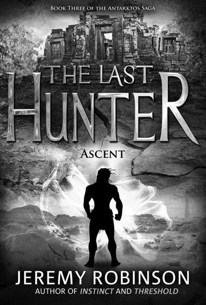 The Last Hunter ASCENT By Jeremy Robinson 2011 Jeremy Robinson All rights - photo 1