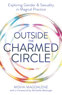 Misha Magdalene Outside the Charmed Circle: Exploring Gender & Sexuality in Magical Practice