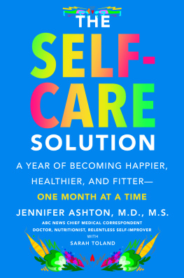 Jennifer Ashton The Self-Care Solution: A Year of Becoming Happier, Healthier, and Fitter—One Month at a Time