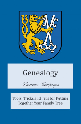 Lawrence Compagna - Genealogy: Tools, Tricks and Tips for Putting Together Your Family Tree