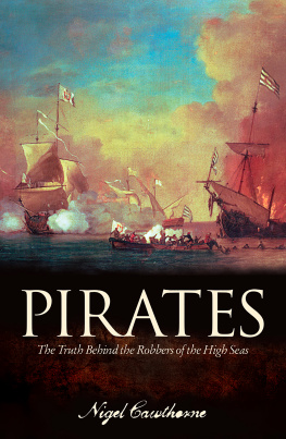 Nigel Cawthorne Pirates: The Truth Behind the Robbers of the High Seas