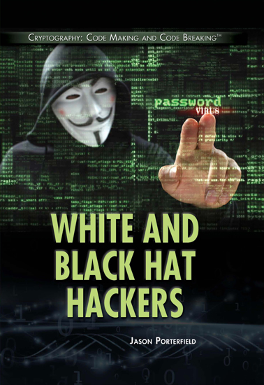 WHITE AND BLACK HAT HACKERS Published in 2017 by The Rosen Publishing Group - photo 1