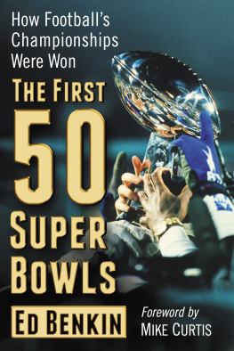 Ed Benkin The First 50 Super Bowls: How Footballs Championships Were Won