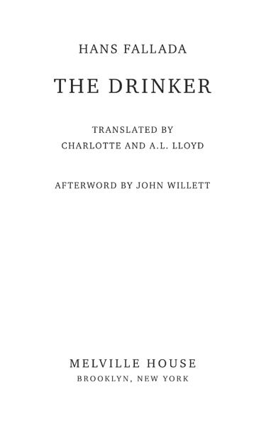 The Drinker First published as Der Trinker by Rowohlt Verlag Hamburg 1950 - photo 1