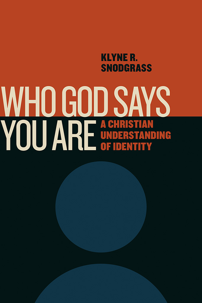 Who God Says You Are A Christian Understanding of Identity Klyne R Snodgrass - photo 1