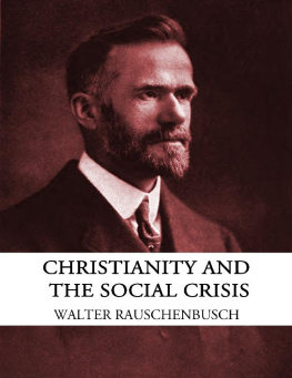 Walter Rauschenbusch Christianity and the Social Crisis