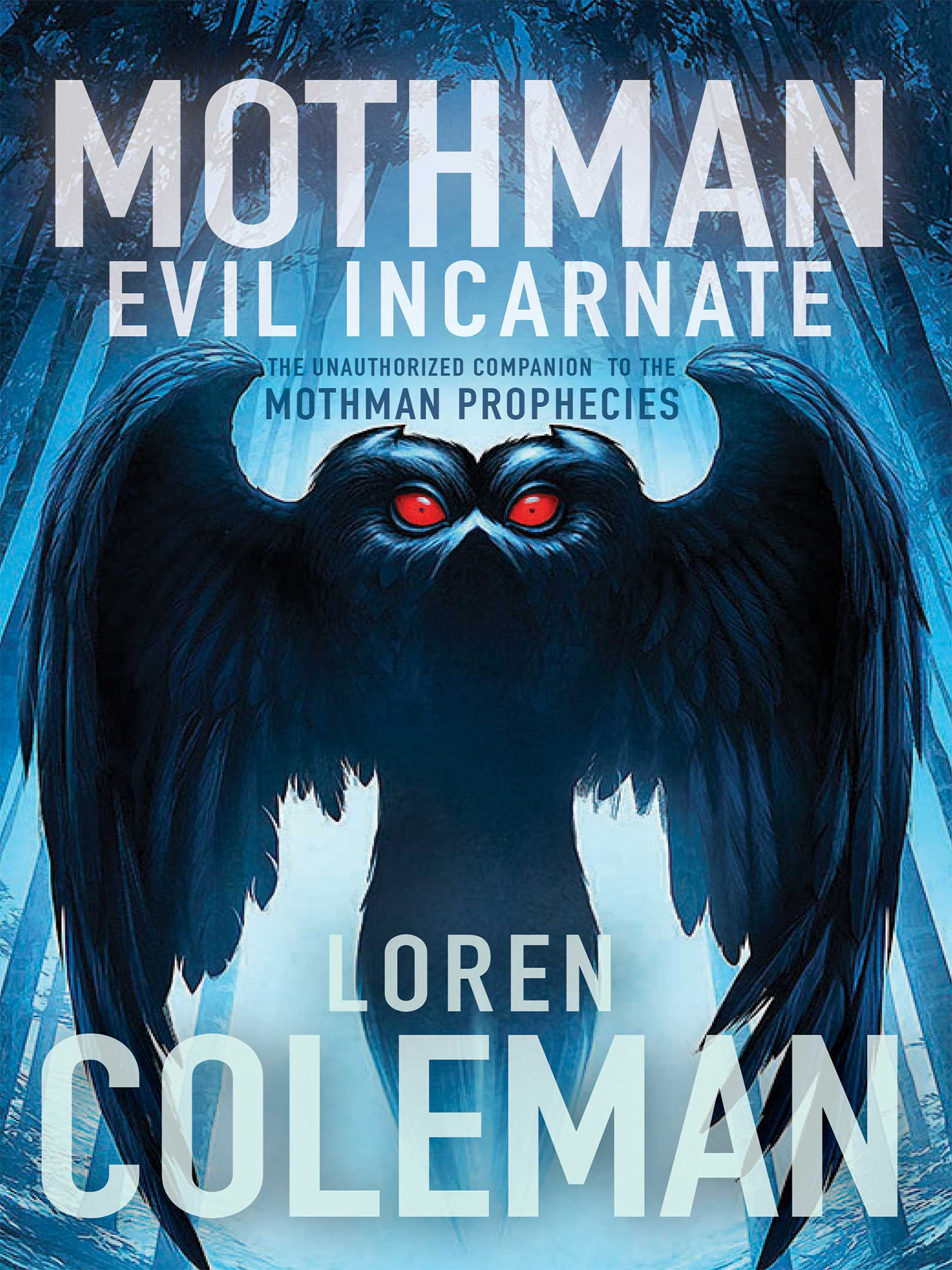 MOTHMAN Evil Incarnate The Unauthorized Companion to The Mothman Prophecies - photo 1