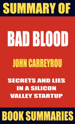 Book Summaries - Summary of BAD BLOOD--Secrets and Lies in a Silicon Valley Startup( Based on John Carreyrous book)