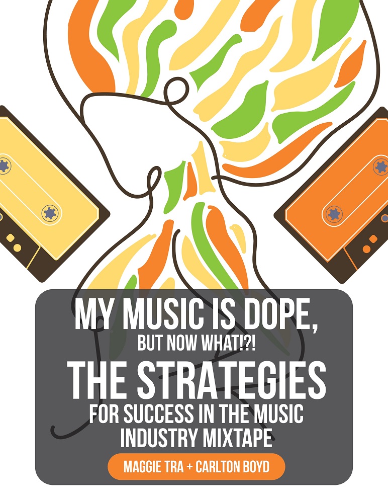 My Music Is Dope But Now What The Strategies for Success in the Music - photo 1