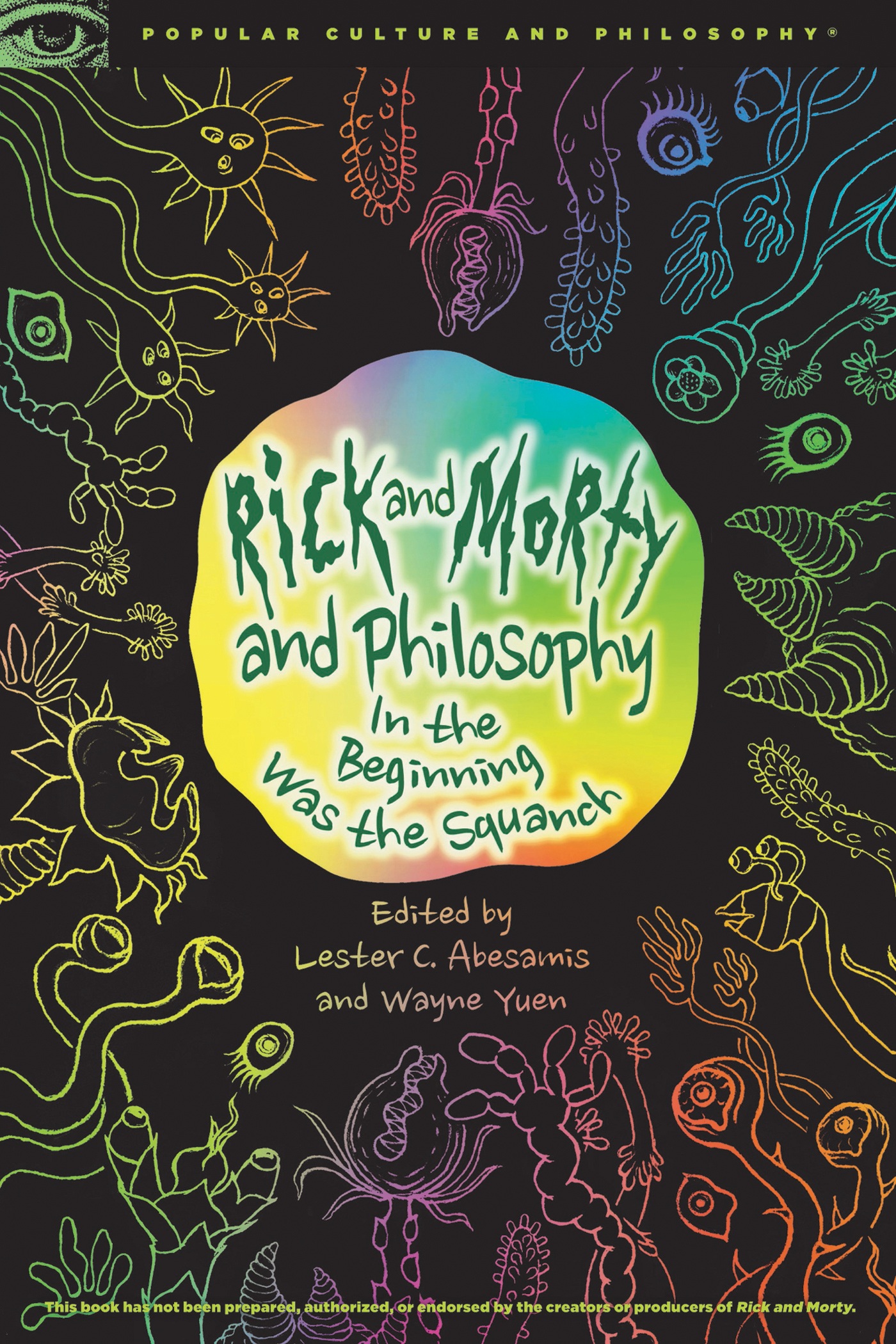 Rick and Morty and Philosophy Popular Culture and Philosophy Series Editor - photo 1