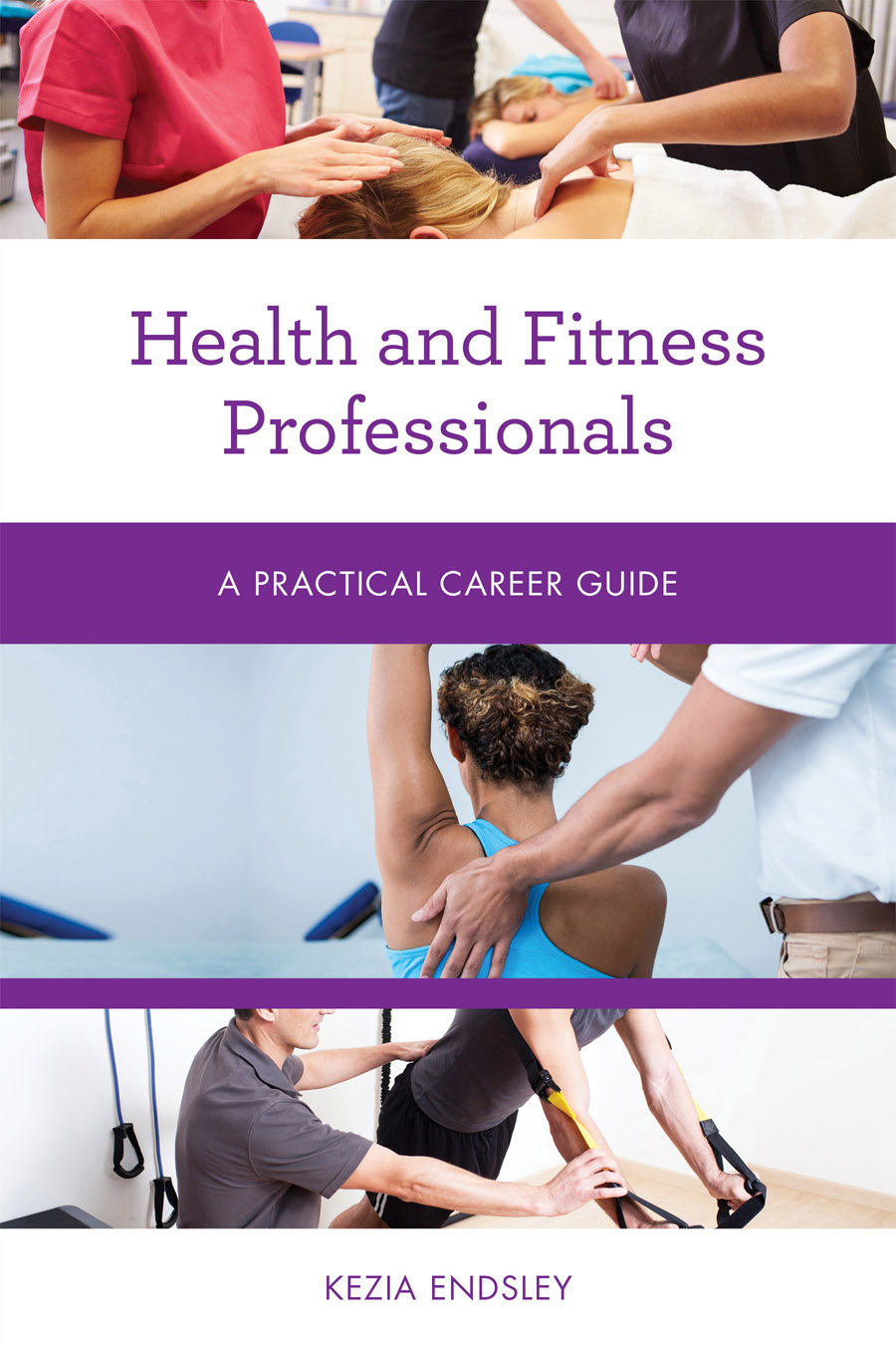 HEALTH AND FITNESS PROFESSIONALS PRACTICAL CAREER GUIDES Series Editor - photo 1