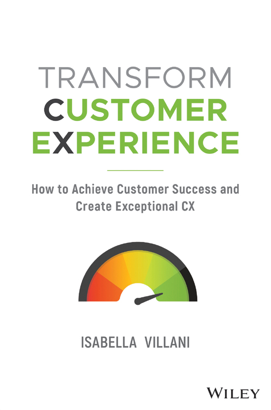 Transform Customer Experience How to Achieve Customer Success and Create - photo 1