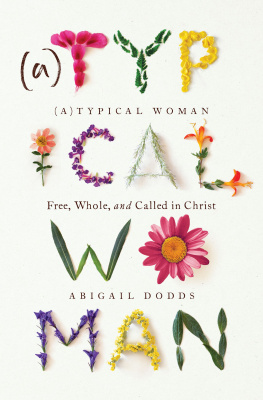 Abigail Dodds - (A)Typical Woman: Free, Whole, and Called in Christ