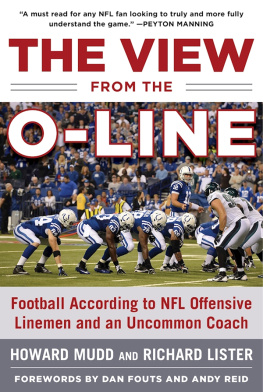 Howard Mudd The View from the O-Line: Football According to NFL Offensive Linemen and an Uncommon Coach