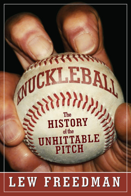 Lew Freedman - Knuckleball: The History of the Unhittable Pitch