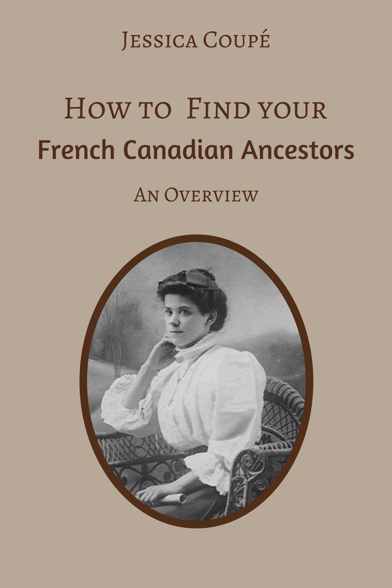 How to Find Your French Canadian Ancestors An Overview Jessica Coup - photo 1