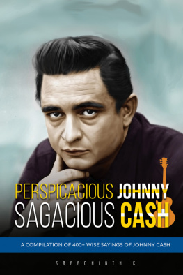 Sreechinth C - Perspicacious Johnny, Sagacious Cash: A Compilation of 400+ Wise Sayings of Johnny Cash