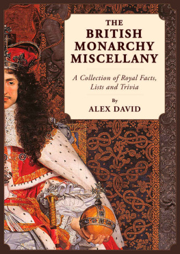 Alex David - The British Monarchy Miscellany: A Collection of Royal Facts, Lists and Trivia