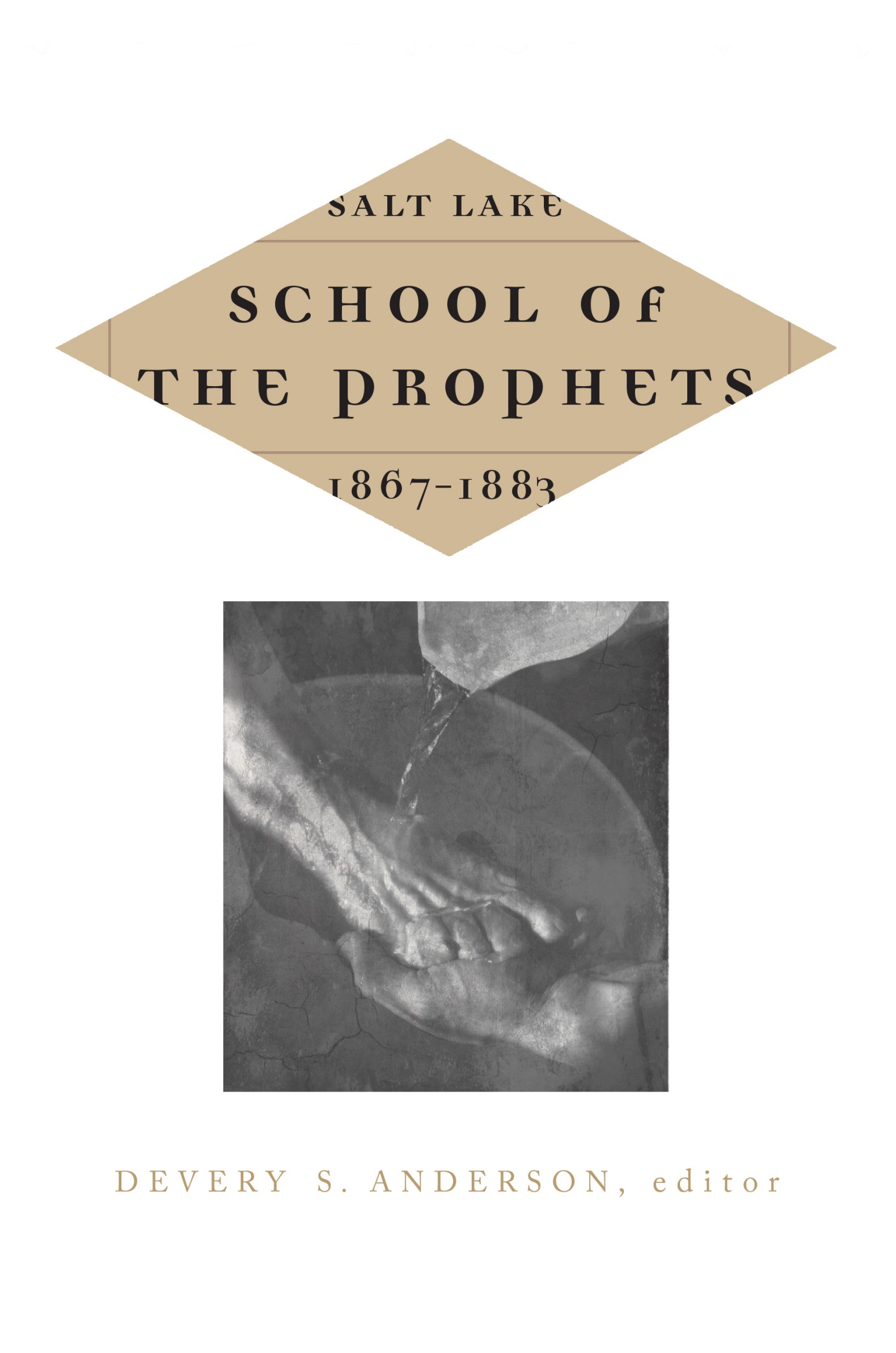 S a l t Lake School o f the Prophets -1 Devery S Anderson editor - photo 1