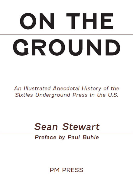 On the Ground An Illustrated Anecdotal History of the Sixties Underground - photo 3