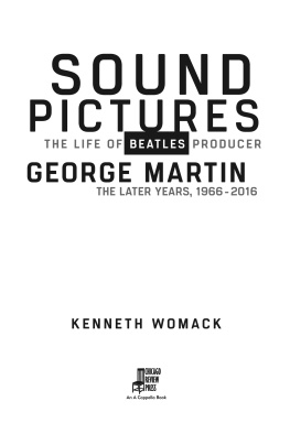 Kenneth Womack - Sound Pictures: The Life of Beatles Producer George Martin, The Later Years, 1966–2016