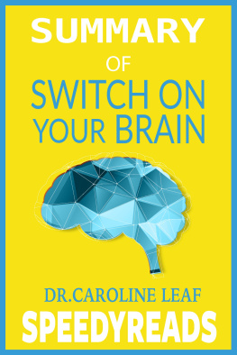Speedy Reads - Summary of Switch On Your Brain: The Key to Peak Happiness, Thinking, and Health By Dr. Caroline Leaf