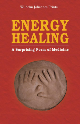 Wilhelm Johannes Frinta - Energy Healing: A Surprising Form of Medicine