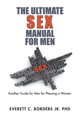 Everett C. Borders Jr. PhD - The Ultimate Sex Manual for Men: Another Guide for Men for Pleasing a Women