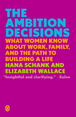 Hana Schank The Ambition Decisions: What Women Know about Work, Family, and the Path to Building a Life