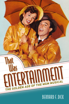 Bernard F. Dick That Was Entertainment: The Golden Age of the MGM Musical