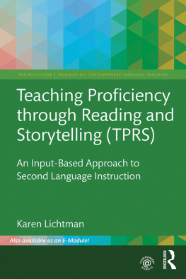 Karen Lichtman Teaching Proficiency Through Reading and Storytelling (TPRS): An Input-Based Approach to Second Language Instruction