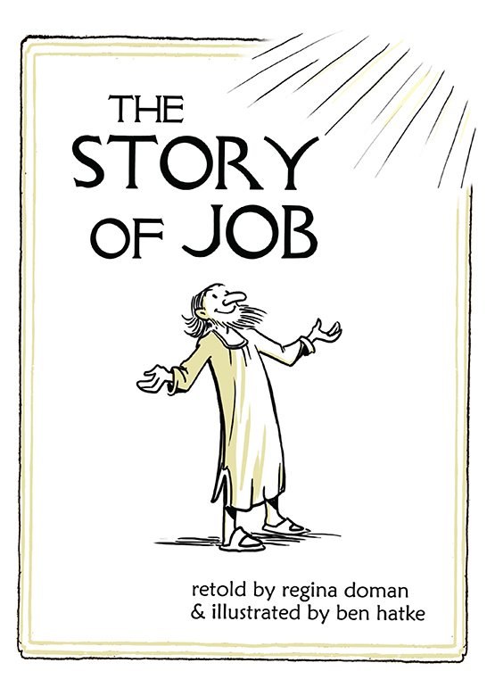 THE STORY OF JOB retold by regina doman with illustrations by ben hatke - photo 1