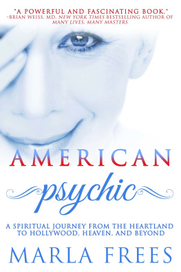 Marla Frees - American Psychic: A Spiritual Journey from the Heartland to Hollywood, Heaven, and Beyond