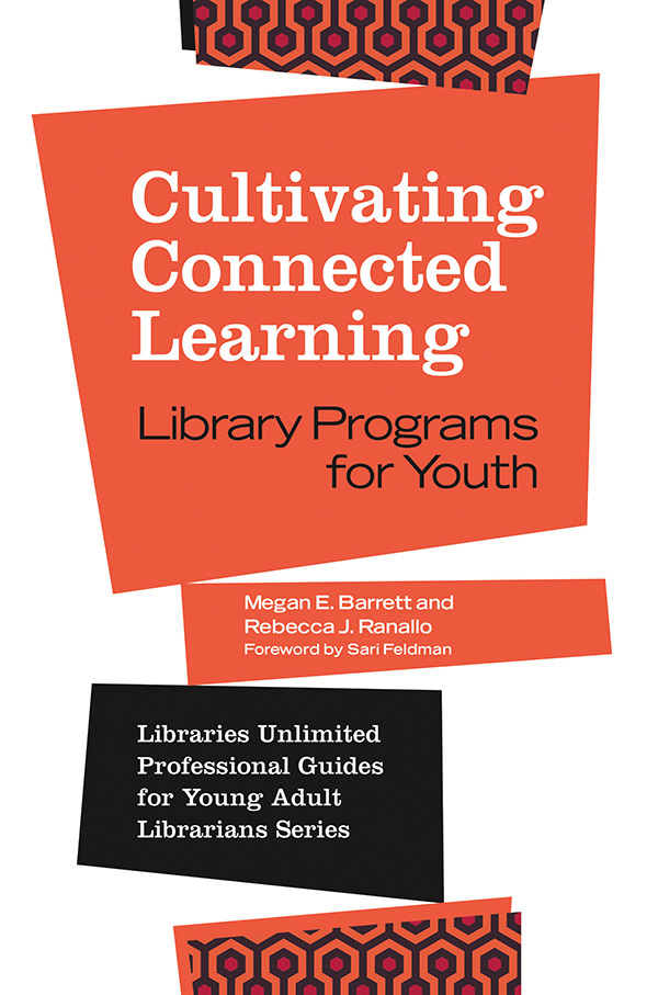 Cultivating Connected Learning Recent Titles in Libraries Unlimited - photo 1