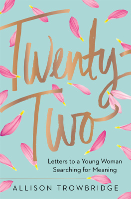 Allison Trowbridge Twenty-Two: Letters to a Young Woman Searching for Meaning