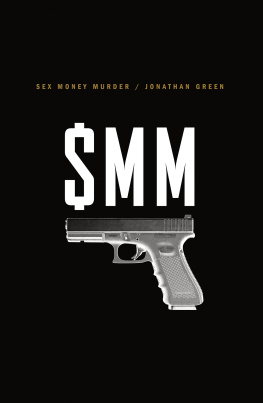 Jonathan Green - Sex Money Murder: A Story of Crack, Blood, and Betrayal