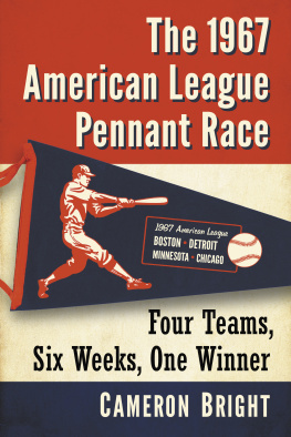 Cameron Bright - The 1967 American League Pennant Race: Four Teams, Six Weeks, One Winner