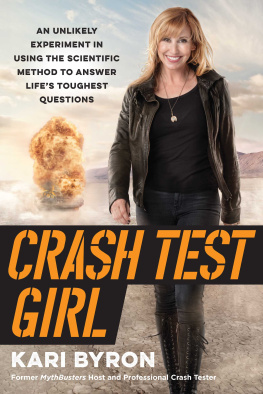 Kari Byron Crash Test Girl: An Unlikely Experiment in Using the Scientific Method to Answer Lifes Toughest Questions