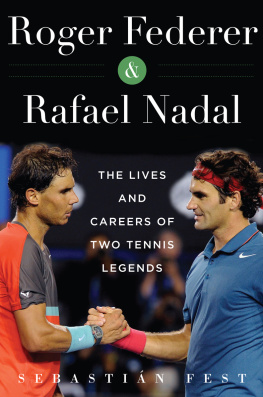 Sebastián Fest - Roger Federer and Rafael Nadal: The Lives and Careers of Two Tennis Legends