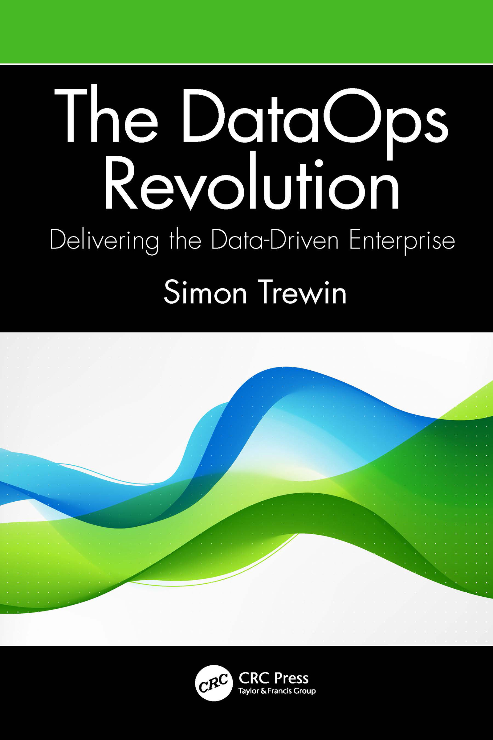 The DataOps Revolution Delivering the Data-Driven Enterprise The DataOps - photo 1