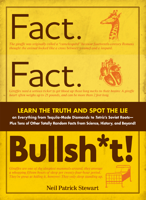 Fact Fact Bullsht Learn the Truth and Spot the Lie on Everything from Tequila-Made Diamonds to Tetriss Soviet Roots - Plus Tons of Other Totally Random Facts from Science History and Beyond - image 1